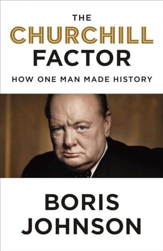 The Churchill Factor: How One Man Made History Cover