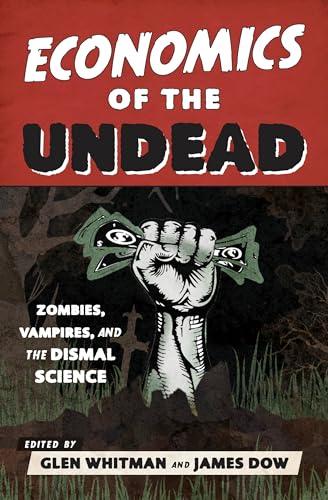 Economics of the Undead: Zombies, Vampires, and the Dismal Science Cover