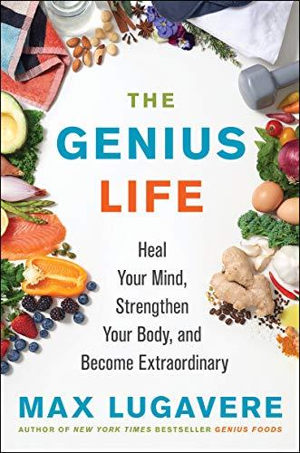 The Genius Life: Heal Your Mind, Strengthen Your Body, and Become Extraordinary (Genius Living, 2) Cover