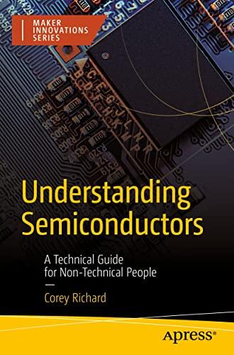 Understanding Semiconductors: A Technical Guide for Non-Technical People (Maker Innovations Series) Cover