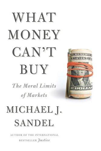 What Money Can't Buy: The Moral Limits of Markets Cover