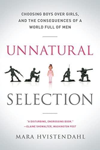 Unnatural Selection: Choosing Boys Over Girls, and the Consequences of a World Full of Men Cover
