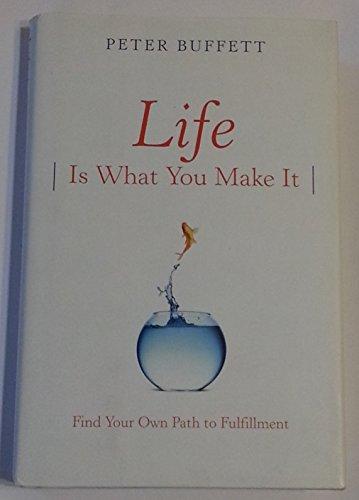 Life Is What You Make It: Find Your Own Path to Fulfillment Cover