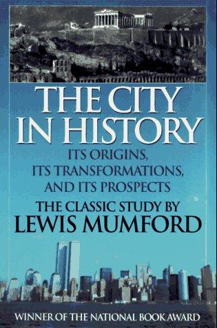 The City in History: Its Origins, Its Transformations, and Its Prospects Cover