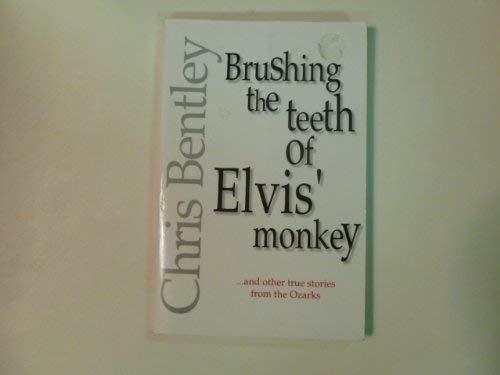 Brushing the teeth of Elvis' monkey: --and other true stories from the Ozarks Cover