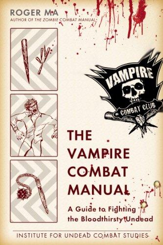 The Vampire Combat Manual: A Guide to Fighting the Bloodthirsty Undead Cover