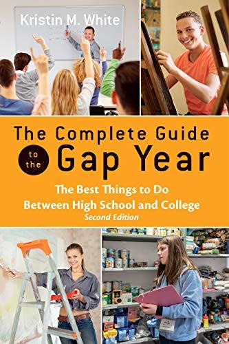 The Complete Guide to the Gap Year: The Best Things to Do Between High School and College, Second Edition Cover
