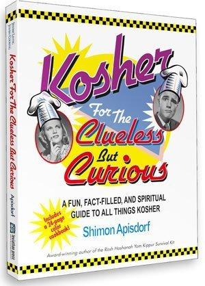 Kosher for the Clueless but Curious: A Fun, Fact-Filled, and Spiritual Guide to All Things Kosher Cover