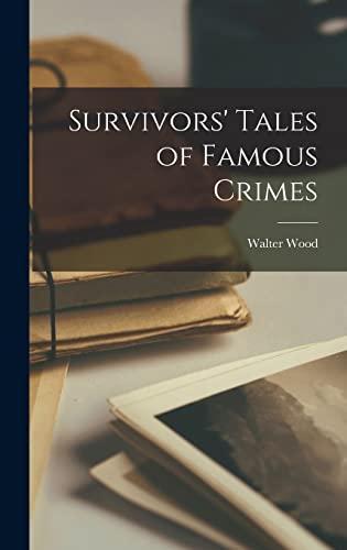Survivors' Tales of Famous Crimes Cover