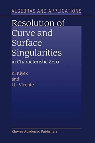 Resolution of Curve and Surface Singularities in Characteristic Zero (Algebra and Applications, 4) Cover