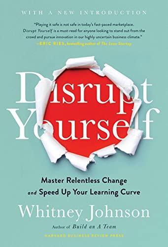 Disrupt Yourself, With a New Introduction: Master Relentless Change and Speed Up Your Learning Curve Cover