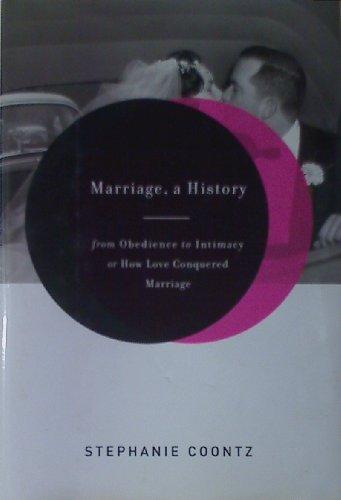 Marriage, a History: From Obedience to Intimacy, or How Love Conquered Marriage Cover