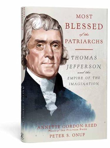 "Most Blessed of the Patriarchs": Thomas Jefferson and the Empire of the Imagination Cover