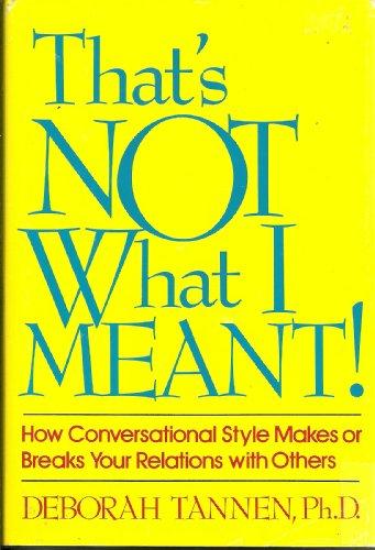 That's Not What I Meant: How Conversational Style Makes or Breaks Your Relations With Others Cover