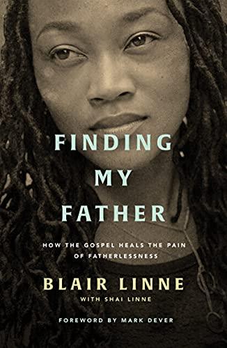 Finding My Father: How the Gospel Heals the Pain of Fatherlessness Cover