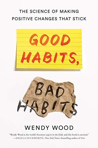 Good Habits, Bad Habits: The Science of Making Positive Changes That Stick Cover