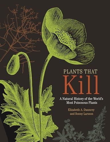 Plants That Kill: A Natural History of the World's Most Poisonous Plants cover