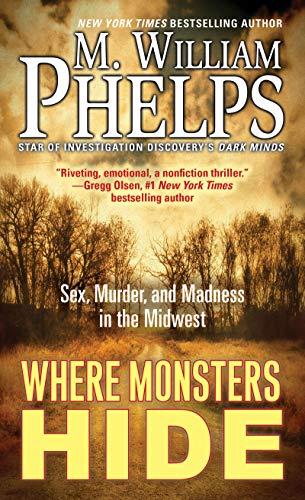 Where Monsters Hide: Sex, Murder, and Madness in the Midwest Cover