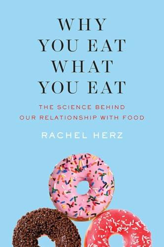 Why You Eat What You Eat: The Science Behind Our Relationship with Food Cover