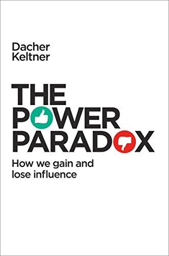 The Power Paradox: How We Gain and Lose Influence Cover