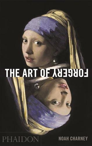 The Art of Forgery: The Minds, Motives and Methods of Master Forgers Cover