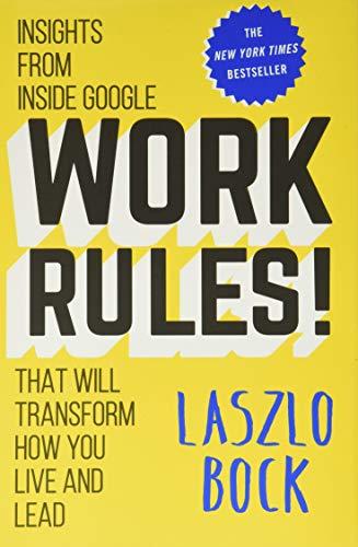 Work Rules!: Insights from Inside Google That Will Transform How You Live and Lead Cover