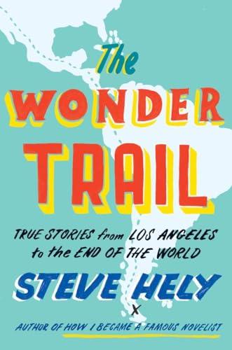 The Wonder Trail: True Stories from Los Angeles to the End of the World Cover