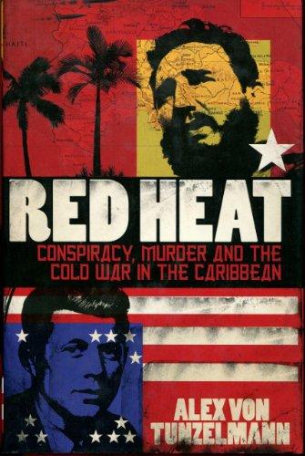 Red Heat: Conspiracy, Murder, and the Cold War in the Caribbean cover