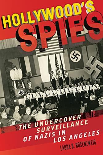 Hollywood’s Spies: The Undercover Surveillance of Nazis in Los Angeles (Goldstein-Goren Series in American Jewish History, 11) Cover