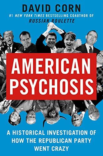 American Psychosis: A Historical Investigation of How the Republican Party Went Crazy Cover