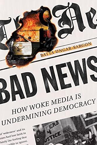 Bad News: How Woke Media Is Undermining Democracy Cover