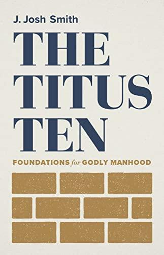 The Titus Ten: Foundations for Godly Manhood Cover