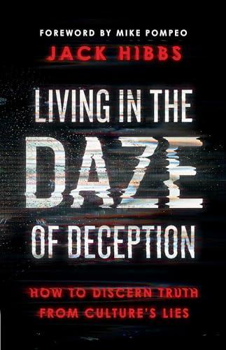 Living in the Daze of Deception: How to Discern Truth from Culture's Lies Cover