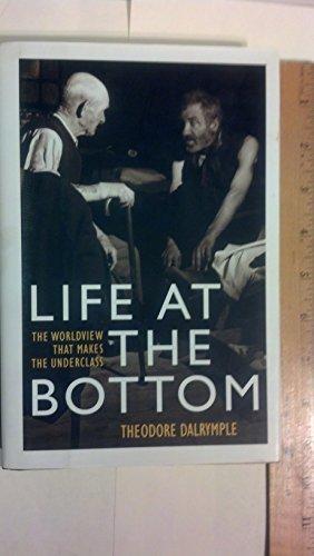 Life at the Bottom: The Worldview that Makes the Underclass Cover