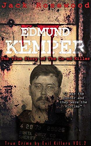 Edmund Kemper: The True Story of The Co-ed Killer: Historical Serial Killers and Murderers (True Crime by Evil Killers Book 2) Cover