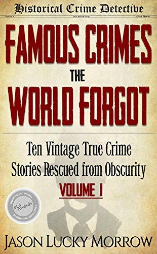 Famous Crimes the World Forgot: Ten Vintage True Crime Stories Rescued from Obscurity Cover