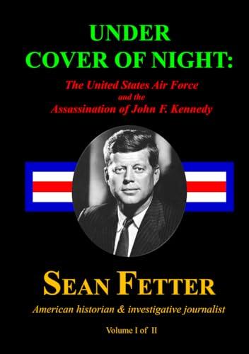 Under Cover of Night: The United States Air Force and the Assassination of John F. Kennedy Cover