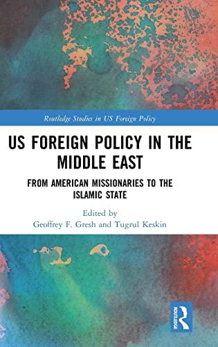 US Foreign Policy in the Middle East: From American Missionaries to the Islamic State (Routledge Studies in US Foreign Policy) Cover