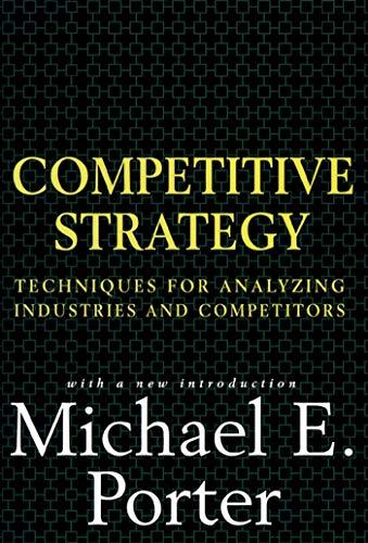 Competitive Strategy: Techniques for Analyzing Industries and Competitors Cover