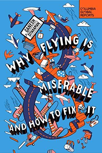 Why Flying Is Miserable: And How to Fix It Cover