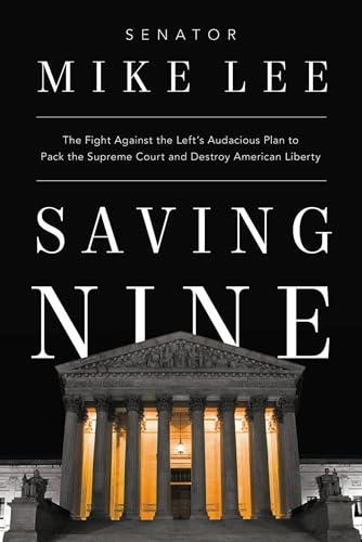Saving Nine: The Fight Against the Left’s Audacious Plan to Pack the Supreme Court and Destroy American Liberty Cover