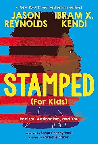 Stamped (For Kids): Racism, Antiracism, and You Cover