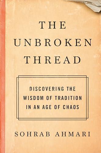 The Unbroken Thread: Discovering the Wisdom of Tradition in an Age of Chaos Cover