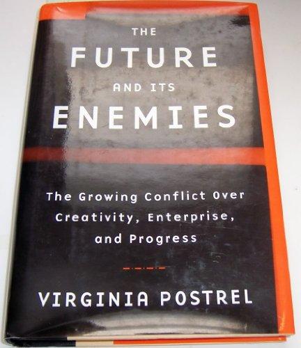 The Future and Its Enemies: The Growing Conflict Over Creativity, Enterprise, and Progress Cover