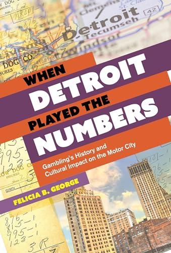 When Detroit Played the Numbers: Gambling's History and Cultural Impact on the Motor City (Title Not in Series) Cover