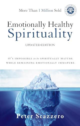 Emotionally Healthy Spirituality: It's Impossible to Be Spiritually Mature, While Remaining Emotionally Immature Cover