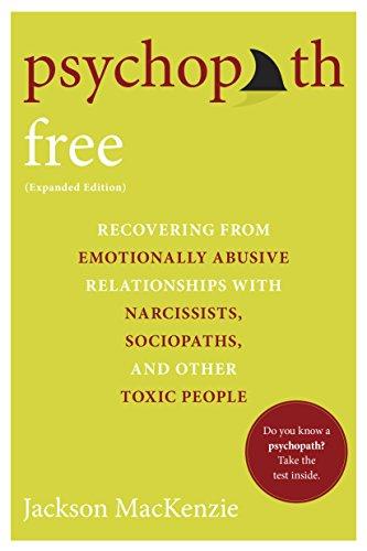 Psychopath Free (Expanded Edition): Recovering from Emotionally Abusive Relationships With Narcissists, Sociopaths, and Other Toxic People Cover