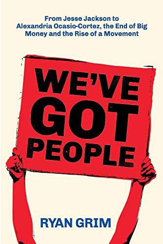 We've Got People: From Jesse Jackson to Alexandria Ocasio-Cortez, the End of Big Money and the Rise of a Movement Cover