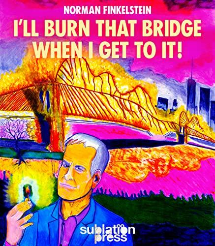 I'll Burn That Bridge When I Get To It!: Heretical Thoughts on Identity Politics, Cancel Culture, and Academic Freedom Cover