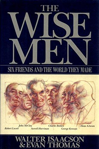 The Wise Men: Six Friends and the World They Made : Acheson, Bohlen, Harriman, Kennan, Lovett, McCloy Cover